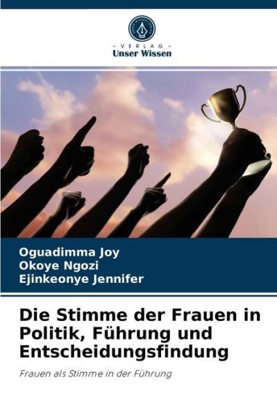 Cover for Oguadimma Joy · Die Stimme der Frauen in Politik, Fuhrung und Entscheidungsfindung (Paperback Book) (2021)