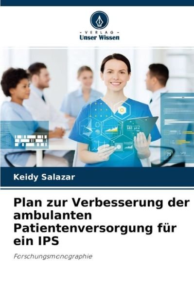Cover for Keidy Salazar · Plan zur Verbesserung der ambulanten Patientenversorgung fur ein IPS (Paperback Book) (2021)