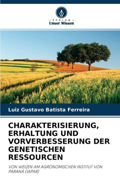 Cover for Luiz Gustavo Batista Ferreira · Charakterisierung, Erhaltung Und Vorverbesserung Der Genetischen Ressourcen (Pocketbok) (2021)