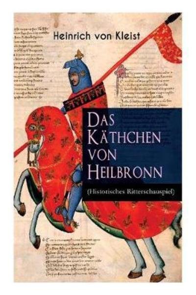Cover for Heinrich von Kleist · Das K thchen von Heilbronn (Historisches Ritterschauspiel) (Paperback Bog) (2018)