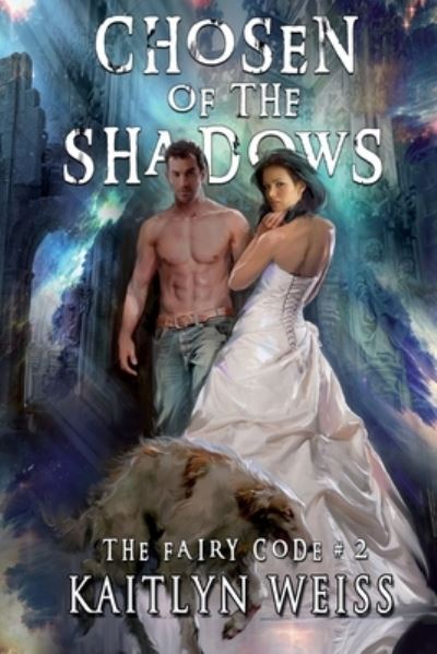 Chosen of the Shadows (The Fairy Code Book #2) - Kaitlyn Weiss - Książki - Magic Dome Books - 9788076191839 - 3 czerwca 2020