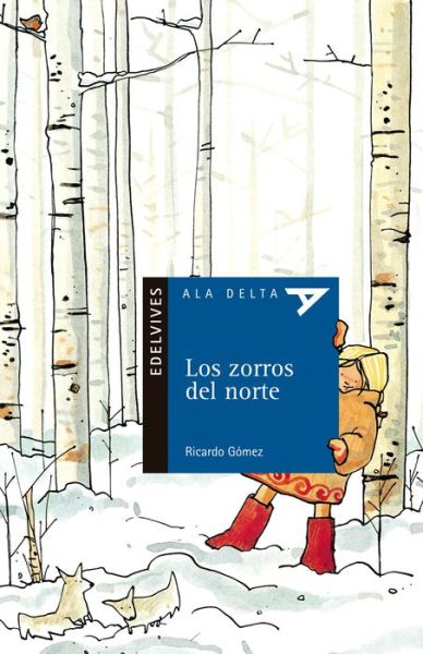 Cover for Ricardo Gomez · Los Zorros Del Norte / North Foxes (Ala Delta: Serie Azul: Plan Lector / Hang Gliding: Blue Series: Reading Plan) (Spanish Edition) (Paperback Book) [Spanish, Pck Wkb edition] (2014)