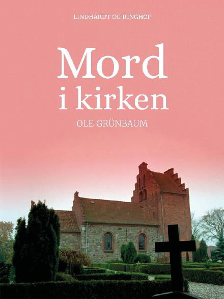 Cover for Ole Grünbaum · Mord i kirken (Sewn Spine Book) [3rd edition] (2018)