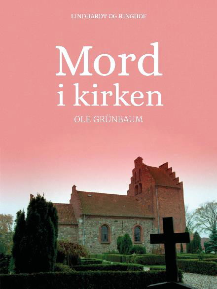 Cover for Ole Grünbaum · Mord i kirken (Hæftet bog) [3. udgave] (2018)