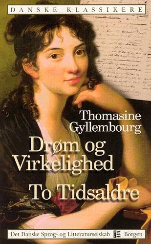 Cover for Thomasine Gyllembourg · Danske klassikere: Drøm og virkelighed To tidsaldre (Hæftet bog) [2. udgave] (2002)