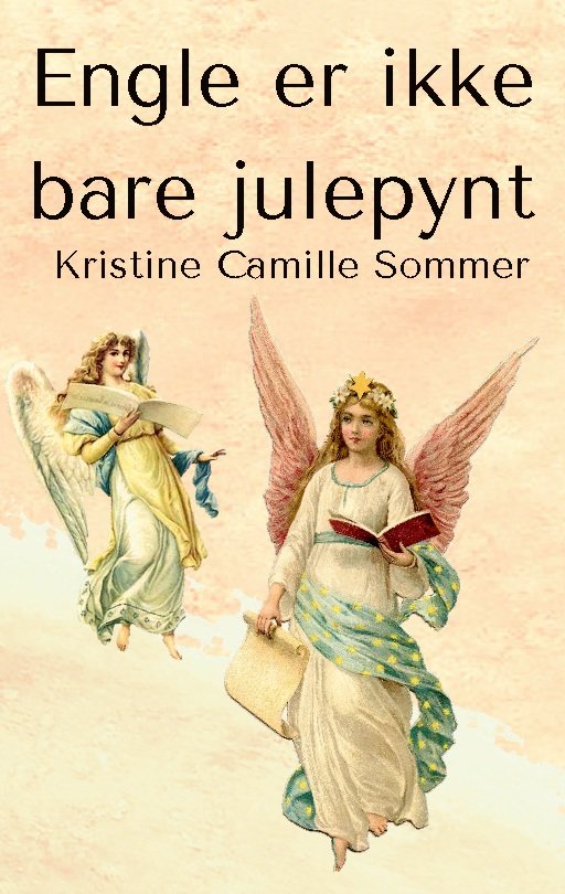 Cover for Kristine Camille Sommer · Engle er ikke bare julepynt (Pocketbok) [1:a utgåva] (2023)