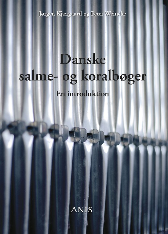 Cover for Jørgen Kjærgaard og Peter Weincke · Danske salme- og koralbøger (Sewn Spine Book) [1e uitgave] (2013)