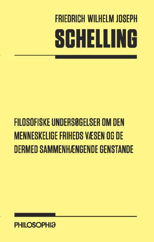 Cover for Friedrich Wilhelm Joseph Schelling · Filosofiske undersøgelser om den menneskelige friheds væsen og de dermed sammenhængende genstande (Paperback Book) [1st edition] (2013)