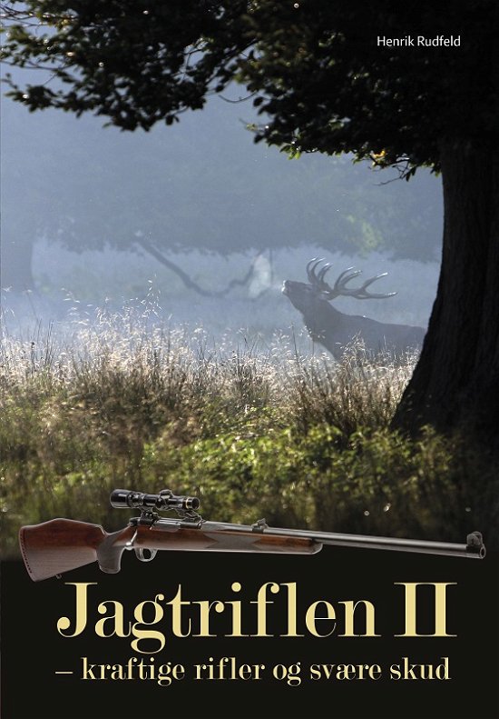 Cover for Henrik Rudfeld · Jagtriflen II - kraftige rifler og svære skud (Bound Book) [1.º edición] (2019)