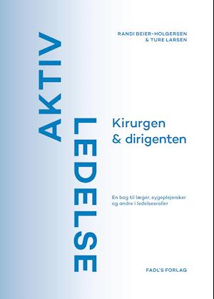 Cover for Randi Beier-Holgersen og Ture Larsen · Aktiv ledelse (Sewn Spine Book) [1st edition] (2021)