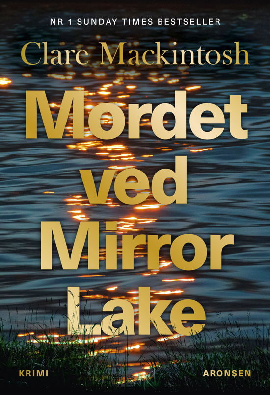 Mordet ved Mirror Lake - Clare Mackintosh - Bøger - ARONSEN - 9788794008839 - 29. april 2024