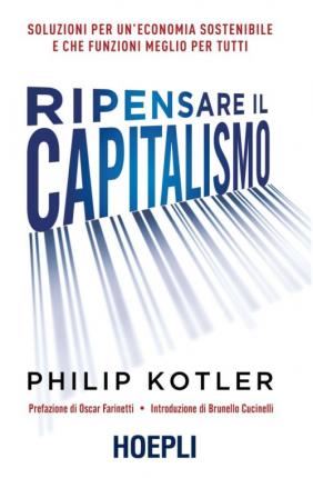 Cover for Philip Kotler · Ripensare Il Capitalismo. Soluzioni Per Un'Economia Sostenibile E Che Funzioni Meglio Per Tutti (Book)