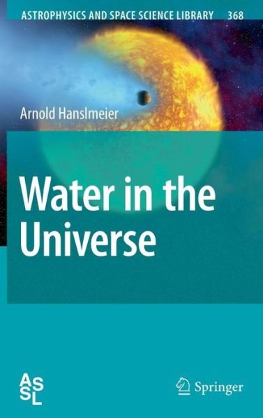 Arnold Hanslmeier · Water in the Universe - Astrophysics and Space Science Library (Hardcover Book) [2011 edition] (2010)