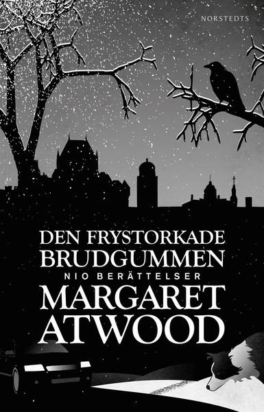 Cover for Margaret Atwood · Den frystorkade brudgummen : nio berättelser (ePUB) (2016)