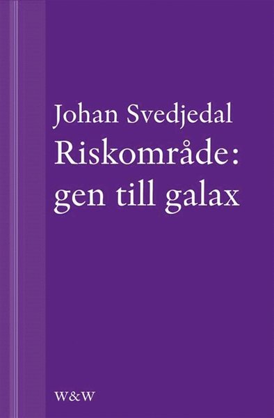 Cover for Johan Svedjedal · Riskområde: gen till galax: Om synen på teknik i svensk skönlitteratur under efterkrigstiden (ePUB) (2013)