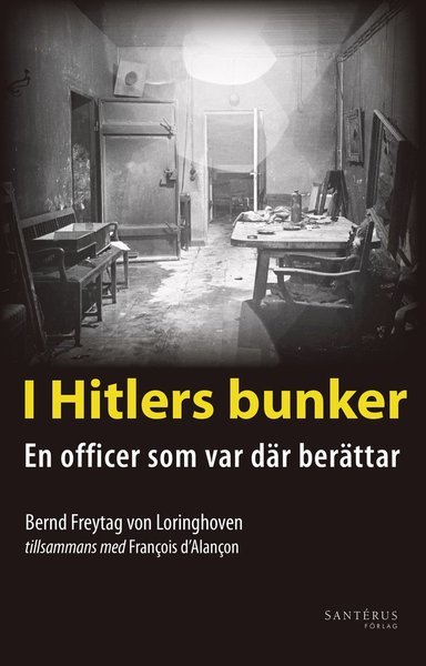 Cover for François Dalançon · I Hitlers bunker : en officer som var där berättar 23 juli 1944-29 april 1945 (Bok) (2015)