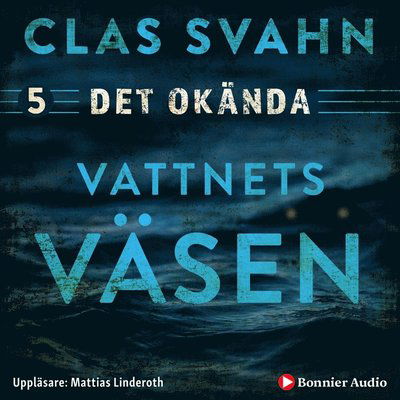 Cover for Clas Svahn · Det okända: Vattnets väsen (Audiobook (MP3)) (2019)