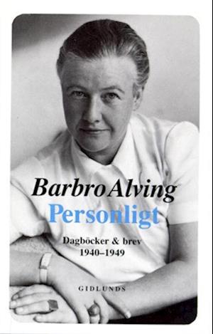 Cover for Barbro Alving · Personligt : dagböcker och brev 1940-1949 (Hardcover Book) (1990)