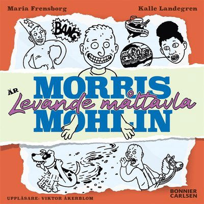 Cover for Maria Frensborg · Morris Mohlin är levande måltavla (Audiobook (MP3)) (2020)