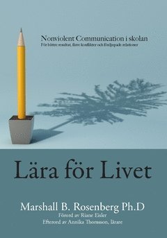 Cover for Marshall B. Rosenberg · Lära för livet : Nonviolent Communication i skolan, för bättre resultat, färre konflikter och fördjupade relationer (Book) (2020)