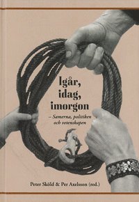 Cover for Per Axelsson · Skrifter från Centrum för samisk forskning: Igår, idag, imorgon : samerna, politiken och vetenskapen (Bound Book) (2005)