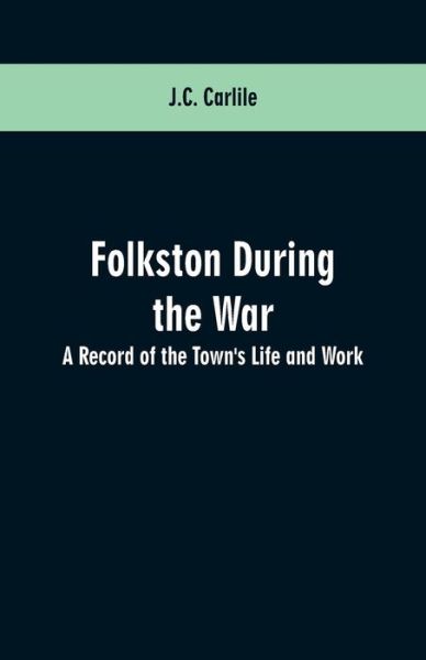 Cover for J C Carlile · Folkston During the War (Paperback Book) (2019)