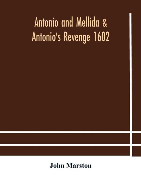 Cover for John Marston · Antonio and Mellida &amp; Antonio's revenge 1602 (Pocketbok) (2020)