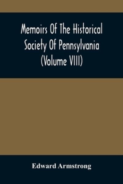 Cover for Edward Armstrong · Memoirs Of The Historical Society Of Pennsylvania (Volume Viii) Containing The Minutes Of The Committee Of Defence Of Philadelphia 1814-1815 (Paperback Book) (2021)