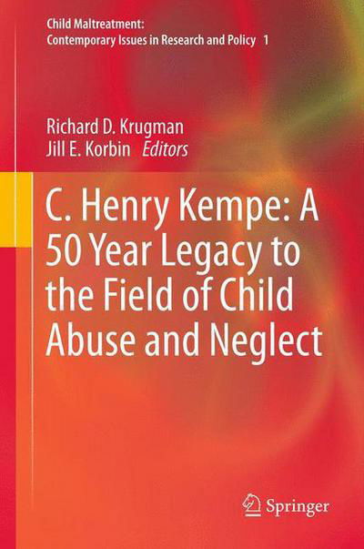 Jill E Korbin · C. Henry Kempe: A 50 Year Legacy to the Field of Child Abuse and Neglect - Child Maltreatment (Innbunden bok) (2012)