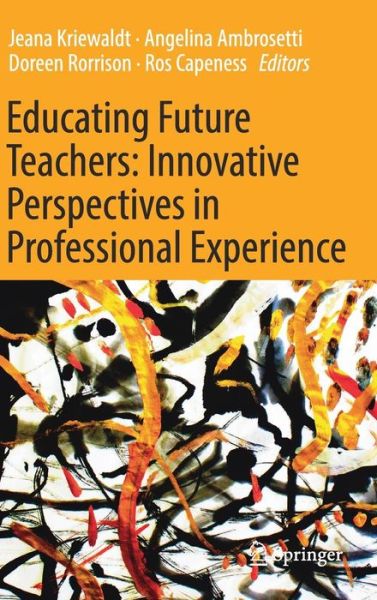Cover for Educating Future Teachers Innovative Perspectives in Professional Experience (Book) [1st ed. 2018 edition] (2017)