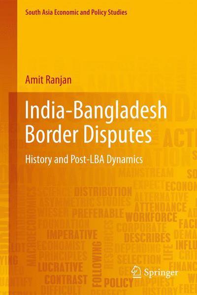 Cover for Amit Ranjan · India-Bangladesh Border Disputes: History and Post-LBA Dynamics - South Asia Economic and Policy Studies (Hardcover Book) [1st ed. 2018 edition] (2018)