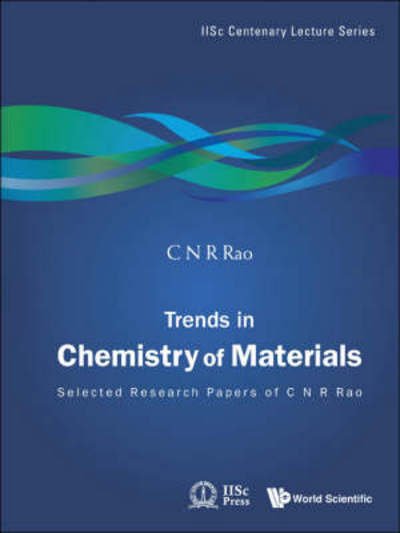 Cover for Rao, C N R (Jawaharlal Nehru Centre For Advanced Scientific Research &amp; Indian Inst Of Science, Bangalore, India) · Trends In Chemistry Of Materials: Selected Research Papers Of C N R Rao - Iisc Centenary Lecture Series (Hardcover Book) (2008)