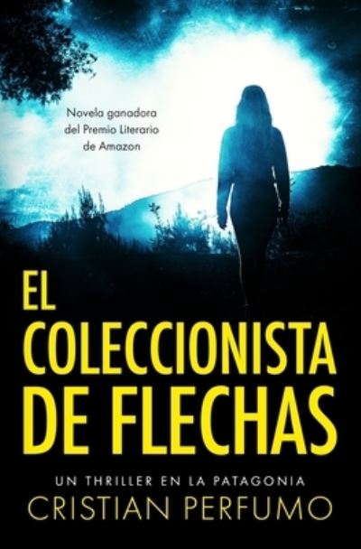 Cover for Cristian Perfumo · El Coleccionista de Flechas (Taschenbuch) (2017)