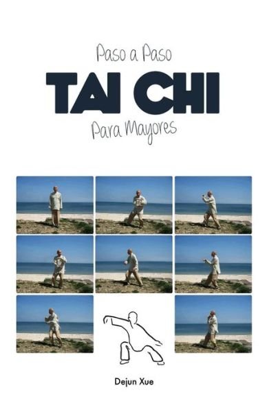 Cover for Dejun Xue · Tai Chi Para Mayores, Paso a Paso (Pocketbok) (2018)