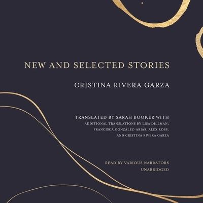 Cover for Cristina Rivera Garza · New and Selected Stories (CD) (2022)