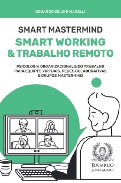 Cover for Edoardo Zeloni Magelli · Smart Mastermind: Smart Working e Trabalho Remoto - Psicologia Organizacional e do Trabalho para Equipes Virtuais, Redes Colaborativas e Grupos Mastermind (Pocketbok) (2022)