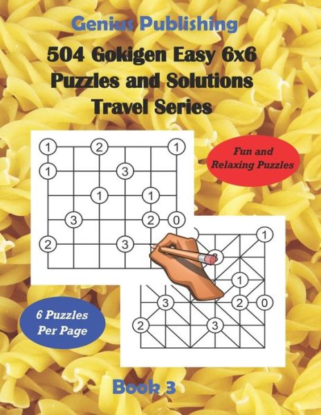 Cover for Genius Publishing · 504 Gokigen Easy 6x6 Puzzles and Solutions Travel Series Book 3: Over 500 Fun and Relaxing Games will Keep you Thinking and can Improve your Cognitive Skills (Paperback Book) (2022)