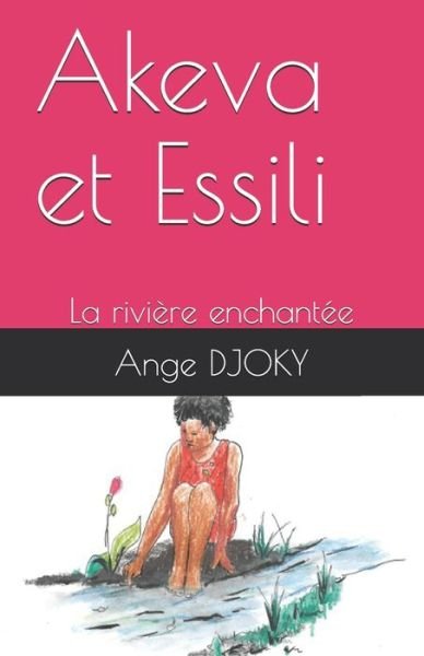 Cover for Ange Djoky · Akeva et Essili: La riviere enchantee (Paperback Bog) (2021)