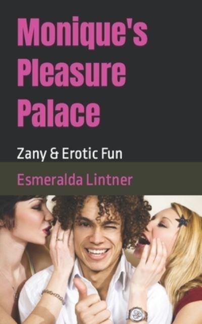 Cover for Esmeralda Lintner · Monique's Pleasure Palace: Zany &amp; Erotic Fun (Paperback Book) (2021)