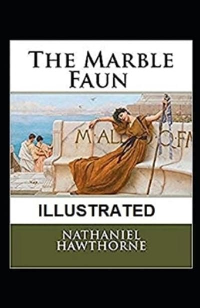 The Marble Faun Illustrated - Nathaniel Hawthorne - Bøger - Independently Published - 9798464485839 - 25. august 2021