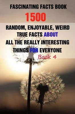 Cover for Efstratios Efstratiou · Fascinating Facts Book: 1500 Random, Enjoyable, Weird, True Facts About All The Really Interesting Things For Everyone Book 4 (Paperback Book) (2021)