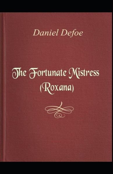Cover for Daniel Defoe · Roxana: The Fortunate Mistress Daniel Defoe [Annotated]: (Historical British &amp; Irish Literature) (Paperback Bog) (2021)