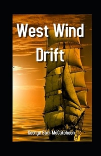 Cover for George Barr McCutcheon · West Wind Drift Annotated (Paperback Book) (2021)