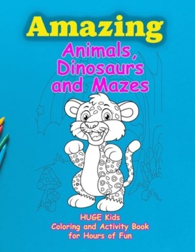 Cover for Poppop Publishing · Amazing Animals, Dinosaurs and Mazes: Huge Kids Coloring and Activity Book for Hours of Fun (Paperback Book) (2021)