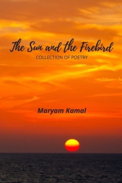 Maryam Kamal · The Sun and the Firebird (Paperback Book) (2020)