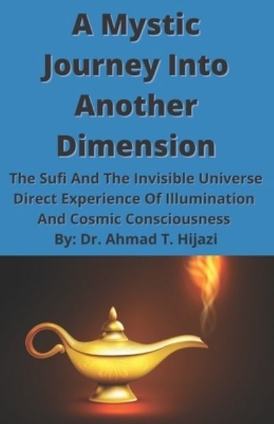 Cover for Dr Ahmad T Hijazi · A Mystic Journey Into Another Dimension (Paperback Book) (2018)