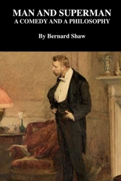Cover for Bernard Shaw · Man and Superman a Comedy and a Philosophy (Paperback Book) (2020)