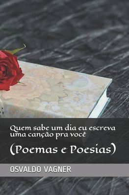 Cover for Osvaldo Vagner · Quem sabe um dia eu escreva uma cancao pra voce (Paperback Book) (2020)