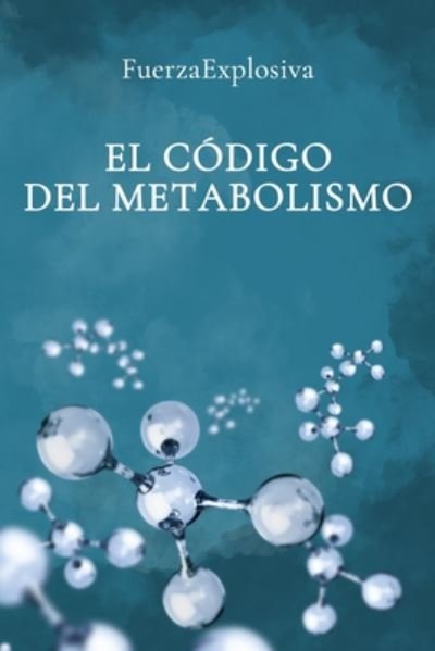Cover for Fuerza Explosiva · El Codigo del Metabolismo (Paperback Bog) (2020)