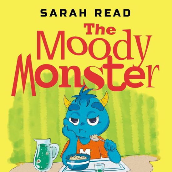 The Moody Monster - Sarah Read - Books - Independently Published - 9798656772839 - June 26, 2020